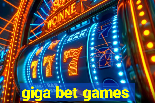 giga bet games